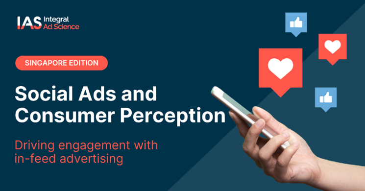 IAS’s social ads and consumer perception study – Singapore Edition