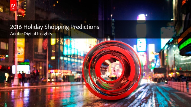 Adobe’s 2016 Digital Insights Shopping Predictions for the upcoming holiday season