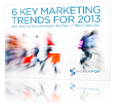 SILVERPOP’s Key Marketing Trends 2013 for Success in the Year of the Customer