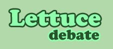 Lettuce debate: Let us, the people, debate!